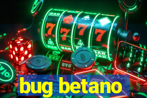 bug betano